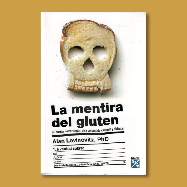 La mentira del gluten - Alan Levinovitz  - Diana