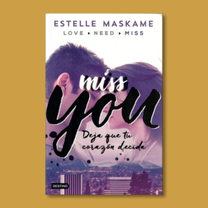 Miss you: Deja que tu corazón decida - Estelle Maskame  - Destino