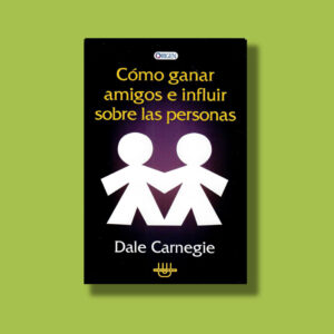 como ganar amigos e influir sobre las personas